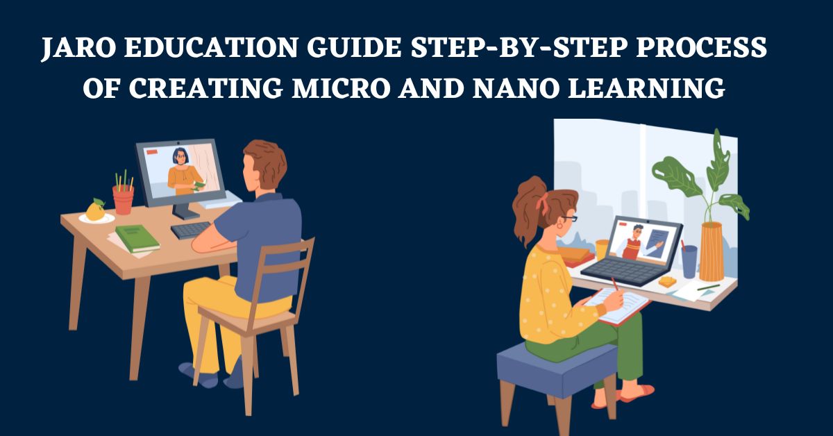 Jaro Education guide step-by-step process of creating Micro and Nano Learning