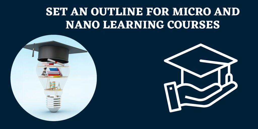 Set an Outline for Micro and Nano learning courses