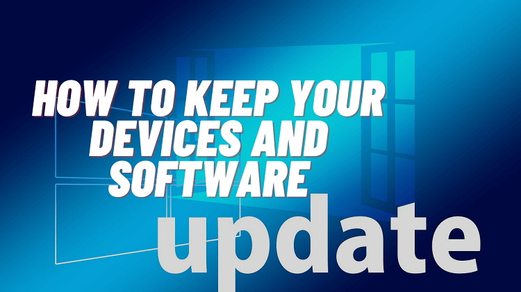 How to Keep your Devices And Software Up to Date